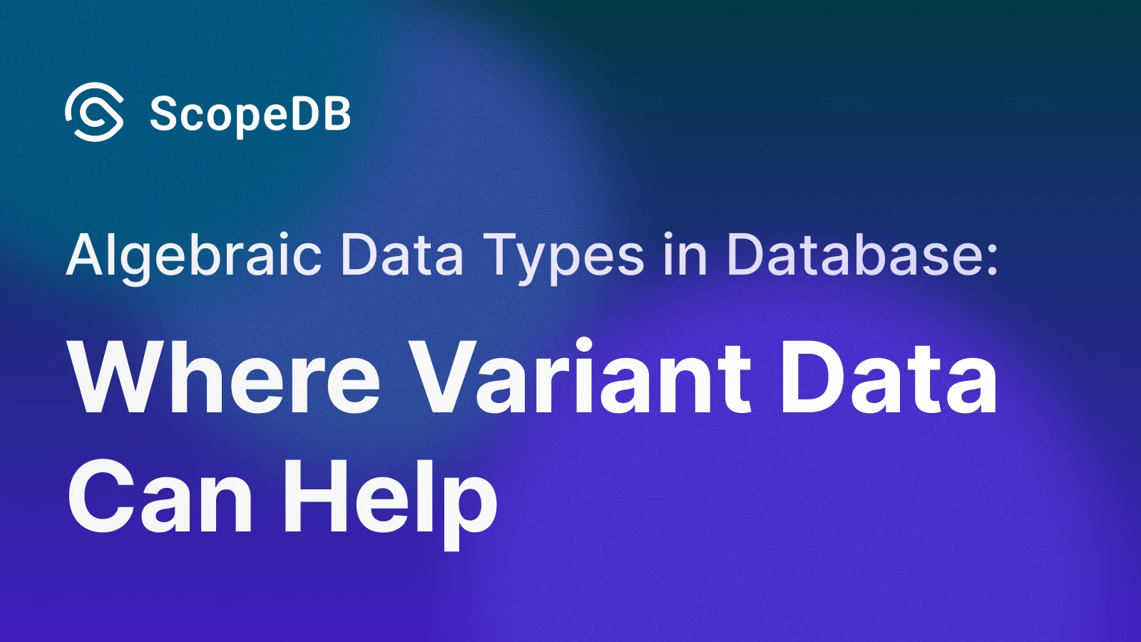 Algebraic Data Types in Database: Where Variant Data Can Help