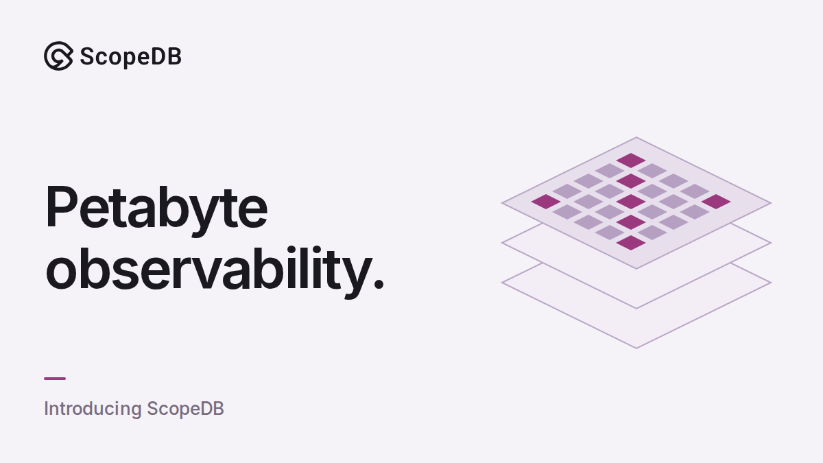 Perabytes Introducing ScopeDB: Manage Data in Petabytes for An Observability Platform